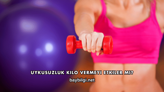 Uykusuzluk Kilo Vermeyi Etkiler mi?
