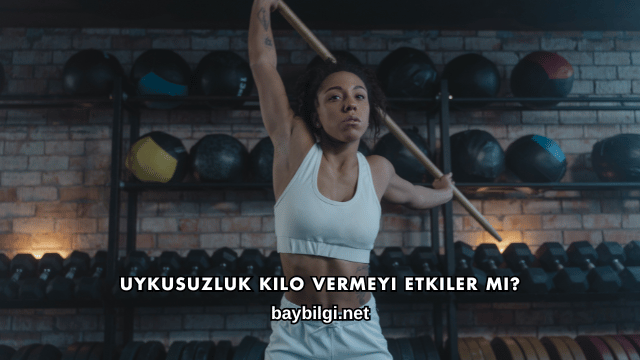 Uykusuzluk Kilo Vermeyi Etkiler mi?