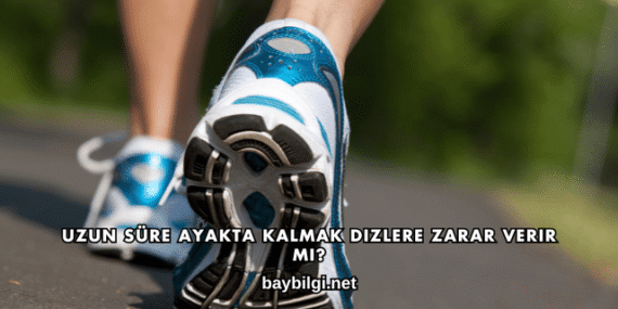 Uzun Süre Ayakta Kalmak Dizlere Zarar Verir mi?