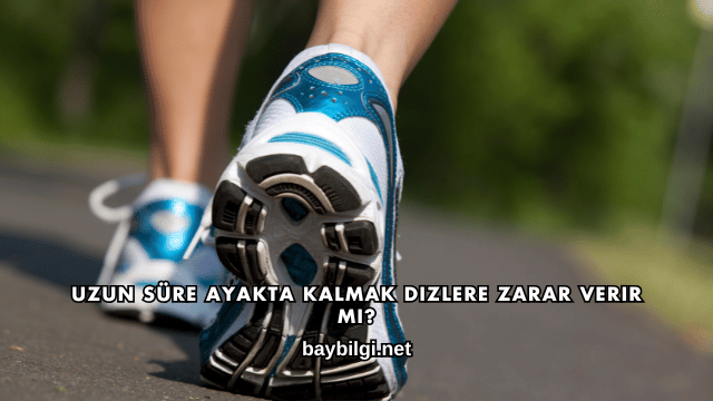 Uzun Süre Ayakta Kalmak Dizlere Zarar Verir mi?