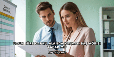 Uzun Süre Kapalı Alanda Kalmak Baş Ağrısı Yapar mı?