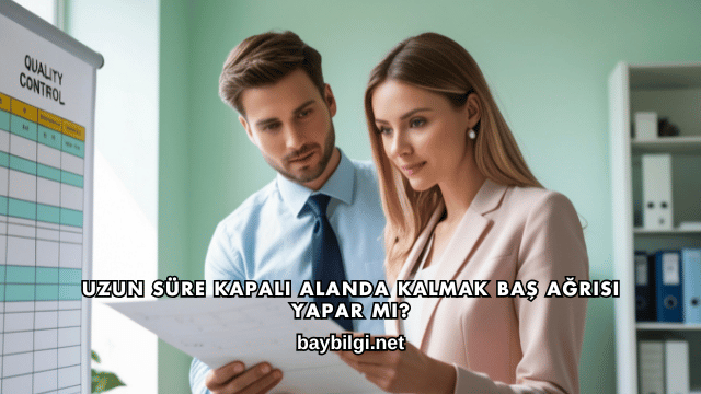 Uzun Süre Kapalı Alanda Kalmak Baş Ağrısı Yapar mı?