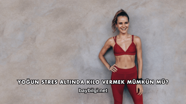 Yoğun Stres Altında Kilo Vermek Mümkün mü?