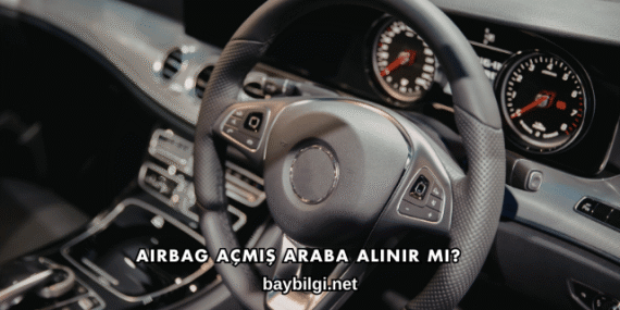 Airbag Açmış Araba Alınır mı?
