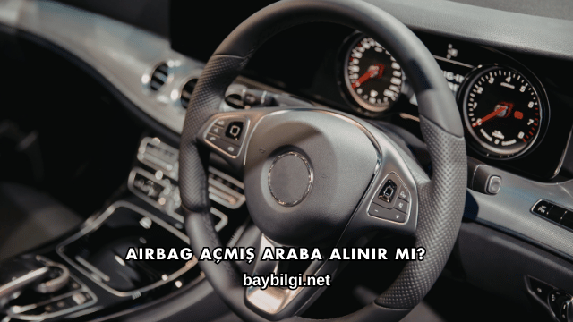 Airbag Açmış Araba Alınır mı?