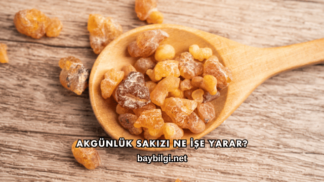 Akgünlük Sakızı Ne İşe Yarar?