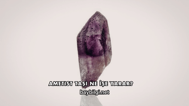 Ametist Taşı Ne İşe Yarar?