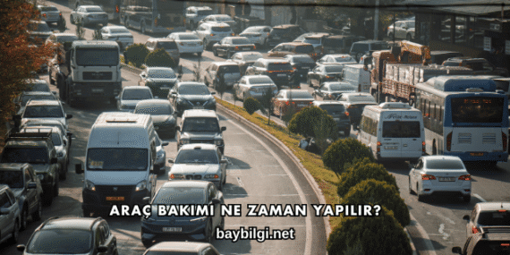 Araç Bakımı Ne Zaman Yapılır?