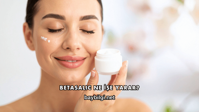 Betasalic Ne İşe Yarar?