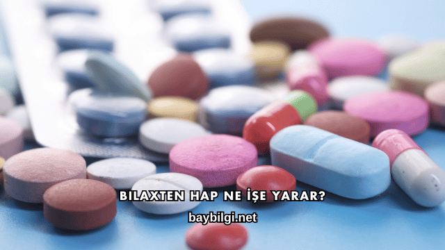 Bilaxten Hap Ne İşe Yarar?