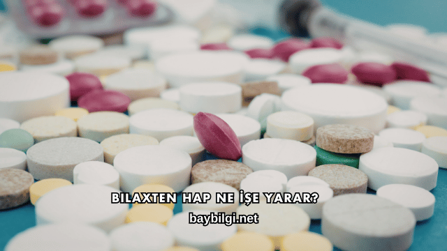 Bilaxten Hap Ne İşe Yarar?