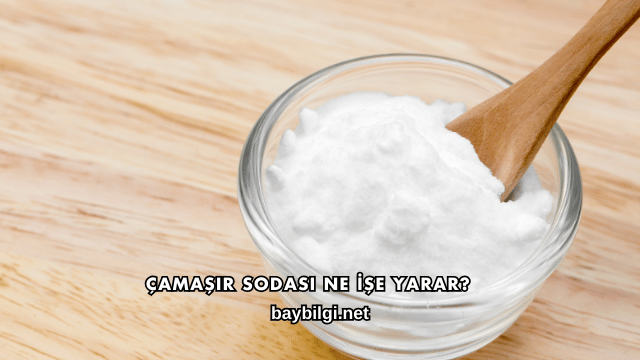 Çamaşır Sodası Ne İşe Yarar?