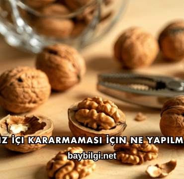 Ceviz İçi Kararmaması İçin Ne Yapılmalı?