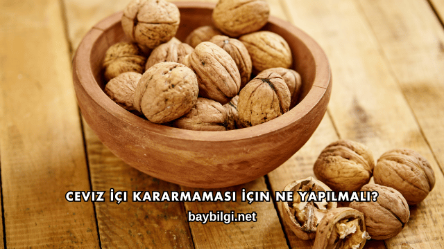 Ceviz İçi Kararmaması İçin Ne Yapılmalı?