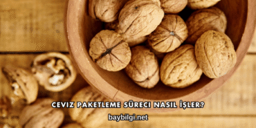 Ceviz Paketleme Süreci Nasıl İşler?