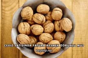 Ceviz Satışında Fatura Kesmek Zorunlu mu?