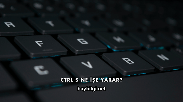 Ctrl S Ne İşe Yarar?