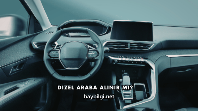 Dizel Araba Alınır mı?