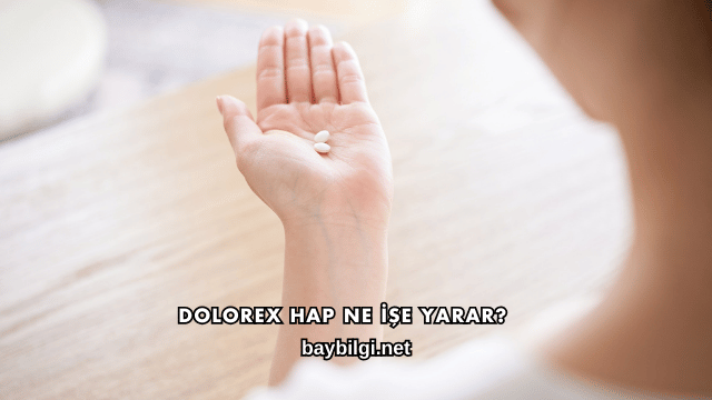 Dolorex Hap Ne İşe Yarar?