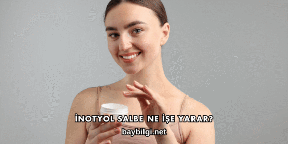 İnotyol Salbe Ne İşe Yarar?