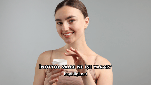 İnotyol Salbe Ne İşe Yarar?