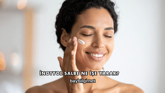 İnotyol Salbe Ne İşe Yarar?