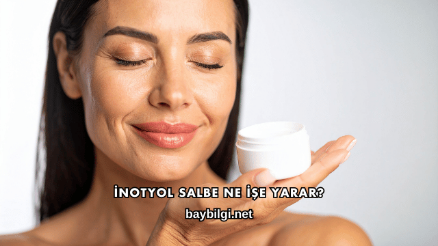 İnotyol Salbe Ne İşe Yarar?
