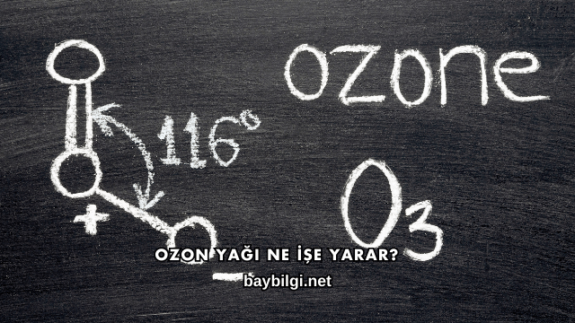 Ozon Yağı Ne İşe Yarar?