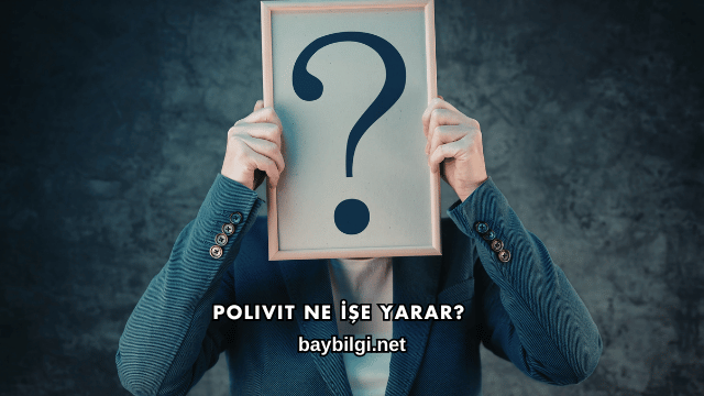 Polivit Ne İşe Yarar?