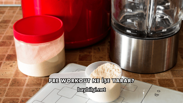 Pre Workout Ne İşe Yarar?