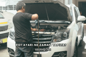 Rot Ayarı Ne Zaman Yapılır?