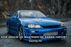 Sıfır Aracın İlk Muayenesi Ne Zaman Yapılır?