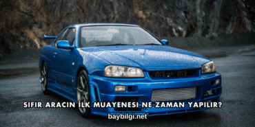 Sıfır Aracın İlk Muayenesi Ne Zaman Yapılır?