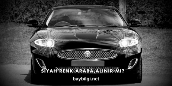 Siyah Renk Araba Alınır mı?