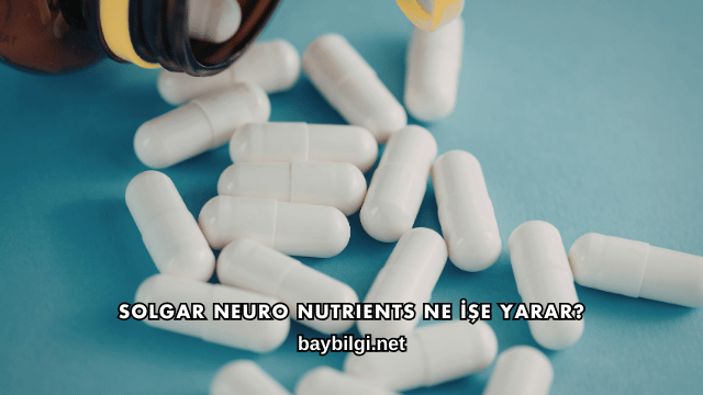 Solgar Neuro Nutrients Ne İşe Yarar?