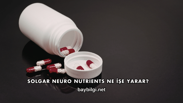 Solgar Neuro Nutrients Ne İşe Yarar?