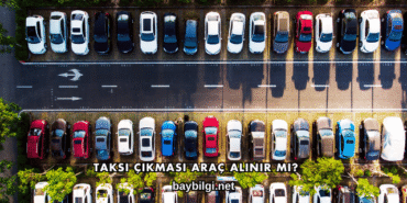 Taksi Çıkması Araç Alınır mı?