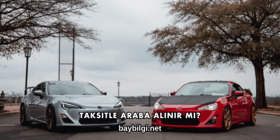 Taksitle Araba Alınır mı?