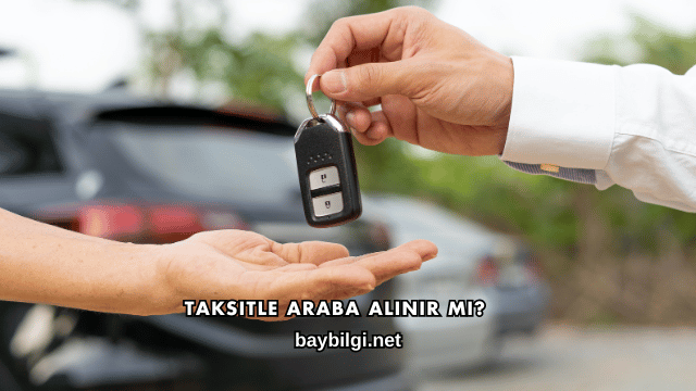 Taksitle Araba Alınır mı?