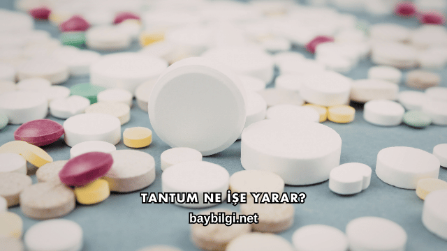 Tantum Ne İşe Yarar?