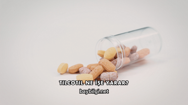 Tilcotil Ne İşe Yarar?