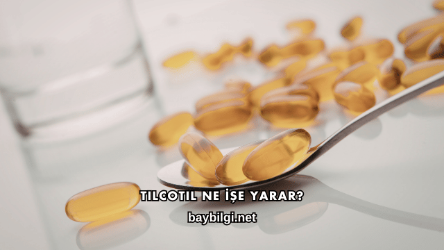 Tilcotil Ne İşe Yarar?
