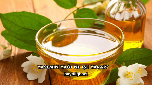Yasemin Yağı Ne İşe Yarar?